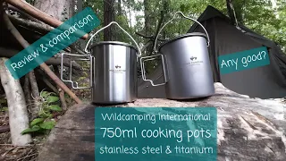 Gear review: Wild camping International 750ml pots. Titanium & stainless steel. Comparison