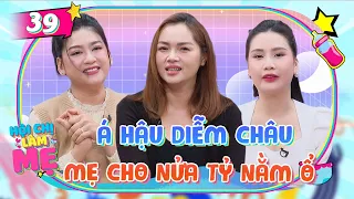 Hội Chị Làm Mẹ #39|Diễm Châu GIẤU chuyện có con với gia đình, mẹ ruột vẫn cho NỬA TỶ nằm ổ