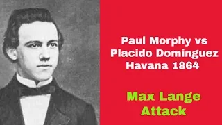 Max Lange Attack You Must See | Paul Morphy vs Placido Dominguez Havana 1864