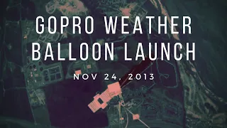 GoPro Weather Balloon Launch: Nov 24, 2013