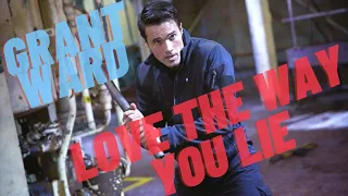 Grant Ward || Love The Way You Lie by Eminem feat. Rihanna