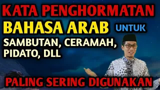 SALAM PENGHORMATAN BAHASA ARAB UNTUK SAMBUTAN, CERAMAH, DLL YANG PALING SERING DIGUNAKAN