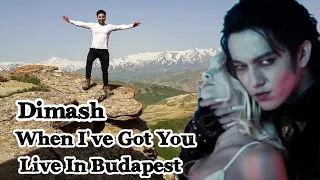 Dimash - When I've Got You | Live In Budapest | Reaction!!