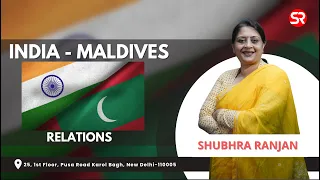 India Maldives Relations | Get the Basics Right | Shubhra Ranjan