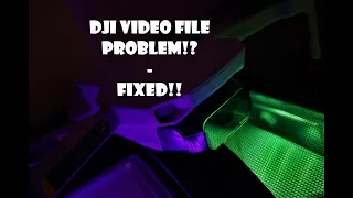 DJI Video File Corrupt Problem -Tips & FIX!