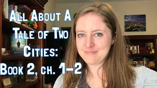 All About A Tale of Two Cities: Book 2, ch. 1-2