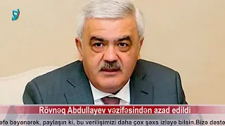 Rövnəq Abdullayev vəzifəsindən azad edildi