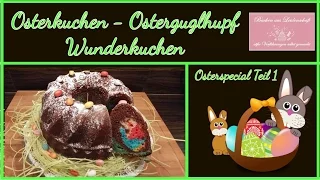 Osterspecial Teil 1 - Osterkuchen - Osterguglhupf - Wunderkuchen