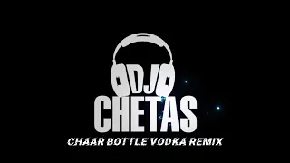 DJ CHETAS - CHAAR BOTTLE VODKA (REMIX)