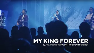 My King Forever (by John  Baldwin) Translated | His Life City Church