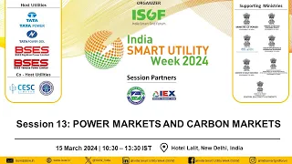 ISUW 2024 | 15 March 2024 | Power Markets and Carbon Markets | Session Partner - BEE & IEX | Part 1