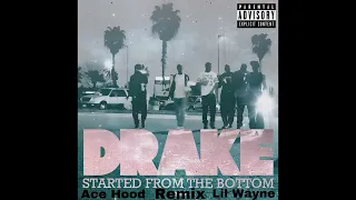 Drake - Started From The Bottom Remix (feat. Ace Hood, Lil Wayne)