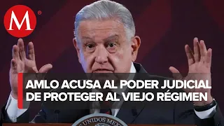 AMLO arremete contra el Poder Judicial "mucha corrupción y mucho clasismo"