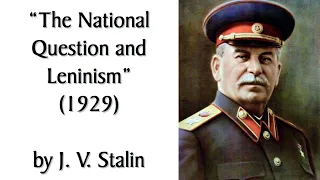 "The National Question and Leninism" (1929) by Stalin. Human-read Marxist #Audiobook + Discussion.