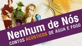 Nenhum de Nós - Contos Acústicos de Água e Fogo (DVD Oficial)