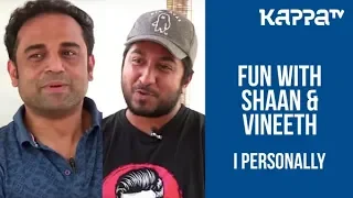 Vineeth Sreenivasan & Shaan Rahman - I Personally - Kappa TV