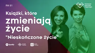 RW 81: Książki, które zmieniają życie. "Nieskończone życie."#rozwój #relacje #duchowość