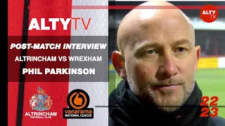 PHIL PARKINSON | Altrincham V Wrexham | Post-Match Interview | 04/02/2023