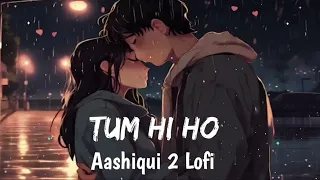 Tum Hi Ho (Slowed + Reverb) sad lofi song
