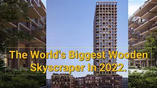 World's Tallest Residential Timber Building 2022 | The World's Biggest Wooden Skyscraper In Swiss