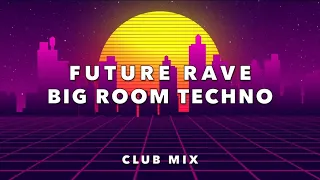 Future Rave & Big Room Techno Club Mix .Hardwell , Armin van Buuren ,David Guetta , Will Sparks 🔥