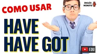 HAVE GOT - Como usar - Inglês Minuto - have got has got gotta