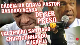 POLÍCIA ACABA DE CONFIRMAR PRISÃO DE PASTOR E VALDEMIRO SANTIAGO OUTRA VEZ ENVERGONHA IGREJA