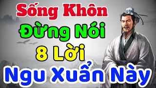 Cổ Nhân dạy: Sống khôn đừng nói 8 lời NGU XUẨN NÀY | Sách nói Minh Triết