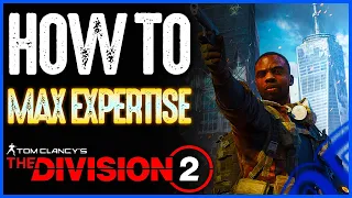 Tom Clancy's The Division® 2 - The Best Way to Reach Max Expertise