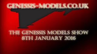 The Genessis-Models Show 8th January 2016 ( X-Wing Game )