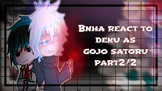 Bnha react to deku as gojo satoru//part2/2//pls read desc//[Nanaka_san]