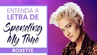 Roxette - Spending My Time (Na hora de amar) | APRENDER INGLÊS COM MÚSICA | Letra e tradução