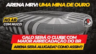 👑MUZZI NO AR • ARENA MRV: UMA MINA DE DINHEIRO • O CLUBE COM MAIOR ARRECADAÇÃO DO BRASIL?