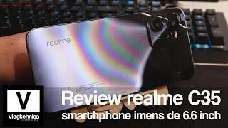 Review realme C35 - un telefon imens de 6.6 inch