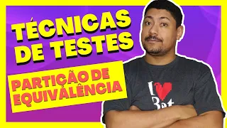 PARTIÇÃO DE EQUIVALÊNCIA | TÉCNICAS DE TESTE | ESTRATÉGIA DE TESTES