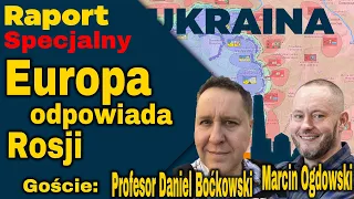 Raport Specjalny Ukraina, Europa odpowiada Rosji, Goście  profesor Daniel Boćkowski, Marcin Ogdowski