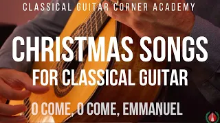 Christmas Songs for Classical Guitar: O Come, O Come Emmanuel