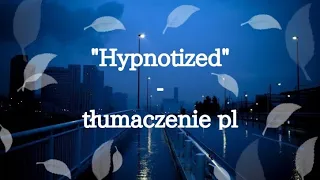 "Hypnotized" - tłumaczenie pl