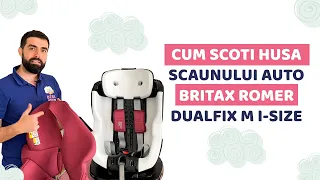 Cum dai jos husa de la scaun auto Britax Romer Dualfix M i-Size | Îndepărtare husă | Demontare husă