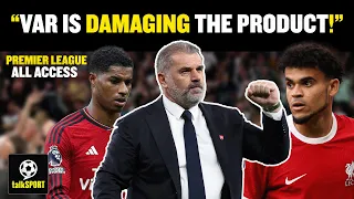 😡 'INDEFENSIBLE' VAR errors SLAMMED 🔥 Are Spurs now title CONTENDERS!? 🤔 | PL All Access Podcast