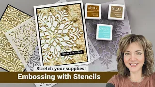 Embossing with Stencils - Stretch Your Supplies!