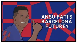 Why Ansu Fati's Barcelona future is so complicated