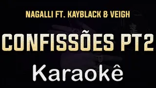 NAGALLI FT. KAYBLACK & VEIGH - Confissões Pt2 - Karaoke Playback Instrumental