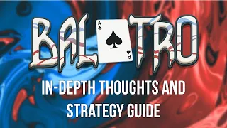 Balatro In-Depth Thoughts and Strategy Guide