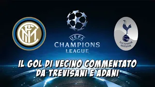 INTER-TOTTENHAM 2-1: il Gol di Vecino commentato da Trevisani e Adani