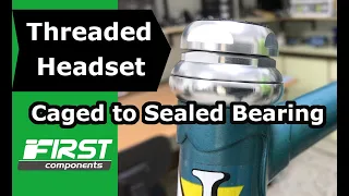 Threaded Headset Removal & Installation - Caged Bearing to Sealed Bearing