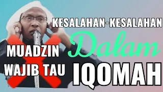 MUADZIN WAJIB TAU!! KESALAHAN-KESALAHAN DALAM IQOMAH