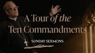 A Tour of the Ten Commandments - Bishop Barron's Sunday Sermon