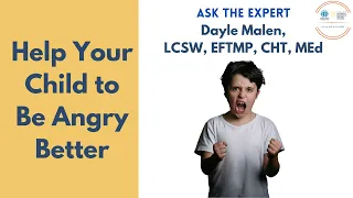 Ask the Expert - Help Your Child to Be Angry Better