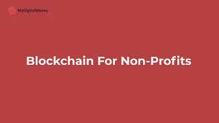 Why Non Profit Groups Need To Get Into The Blockchain | How Social Causes Will Benefit From Crypto